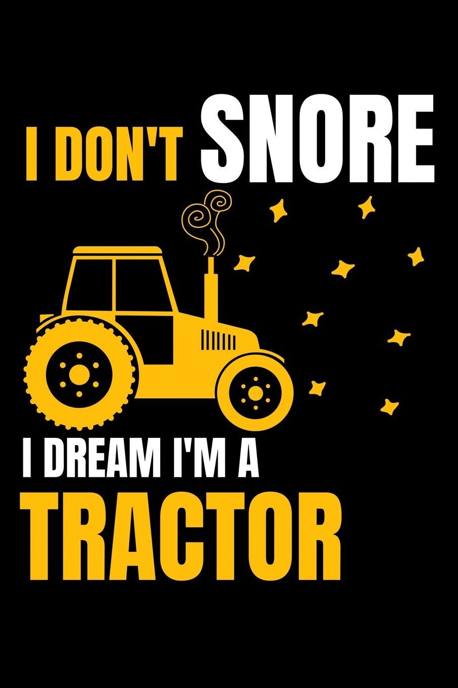 I don't snore i dream i'm a tractor: Composition Journal Notebook Wide Ruled with 100 lined pages for you as budget planner or password organizer or your kids as a back to school or kindergarten gift