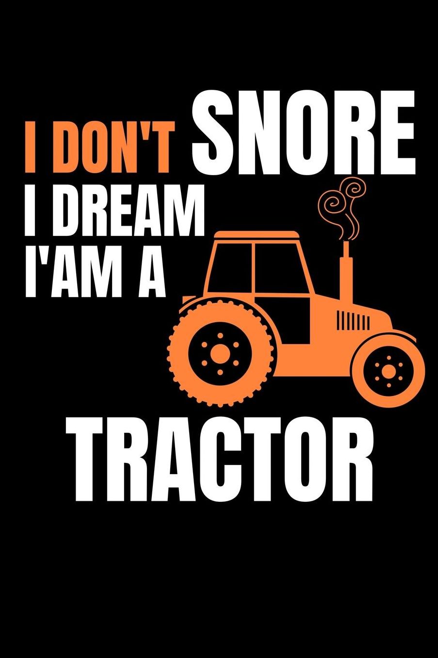 I don't snore i dream i'm a tractor: Composition Journal Notebook Wide Ruled with 100 lined pages for you as budget planner or password organizer or your kids as a back to school or kindergarten gift