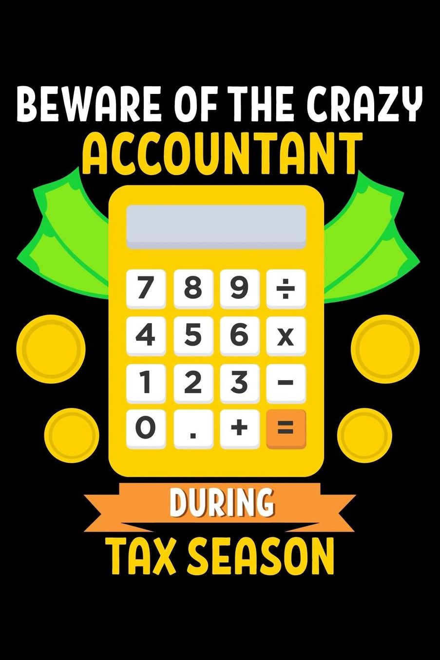 Beware of the crazy accountant during tax season: Composition Journal Notebook Wide Ruled with 100 lined pages for you as budget planner or password organizer or your kids as a back to school or kindergarten gift