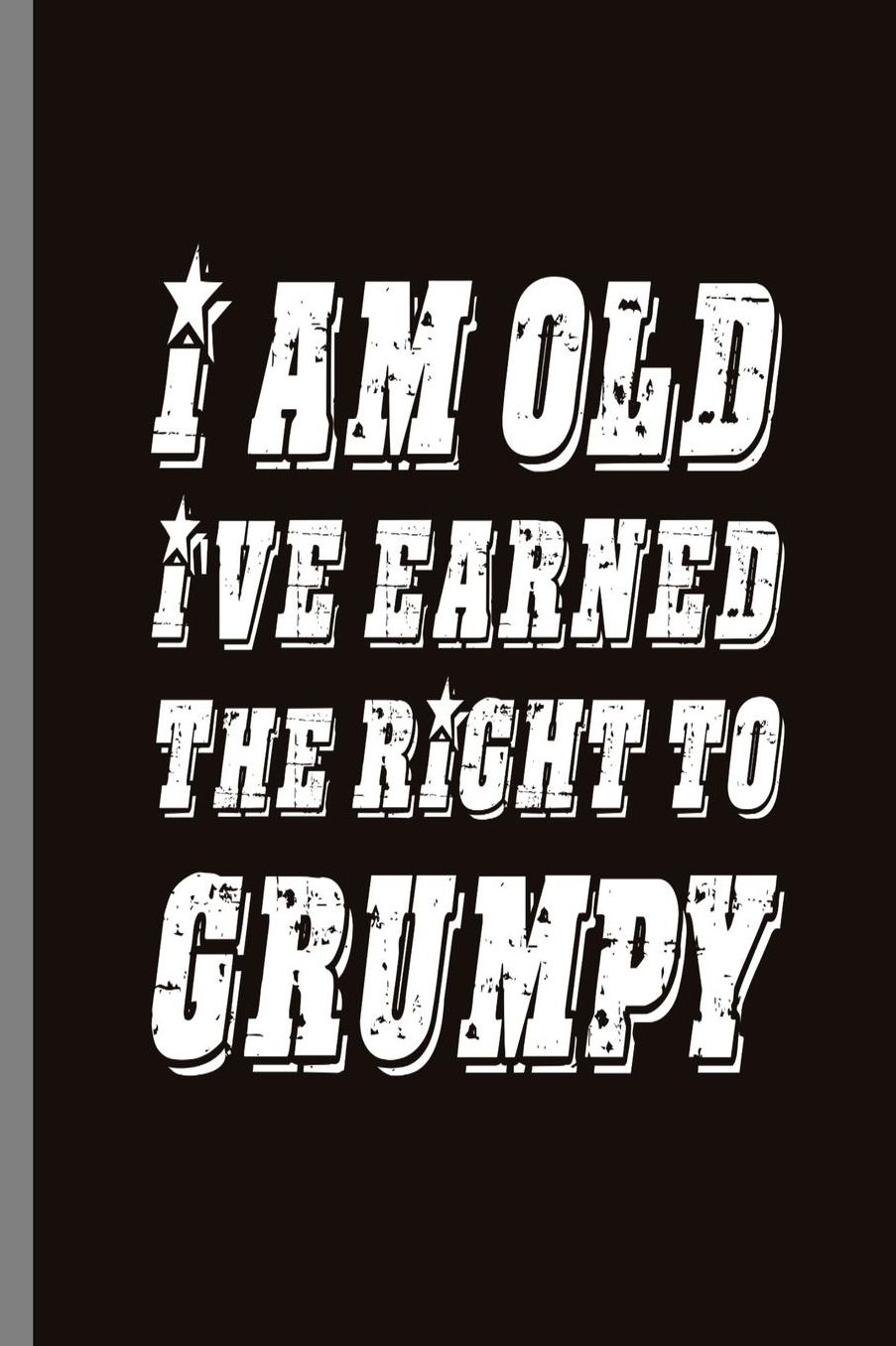 I am old Ive earned the right to Grumpy: I Am Old I've Earned The Right To Grumpy Retirement Retired Retire Retirees Veterans Gift (6x9) Dot Grid notebook Journal to write in