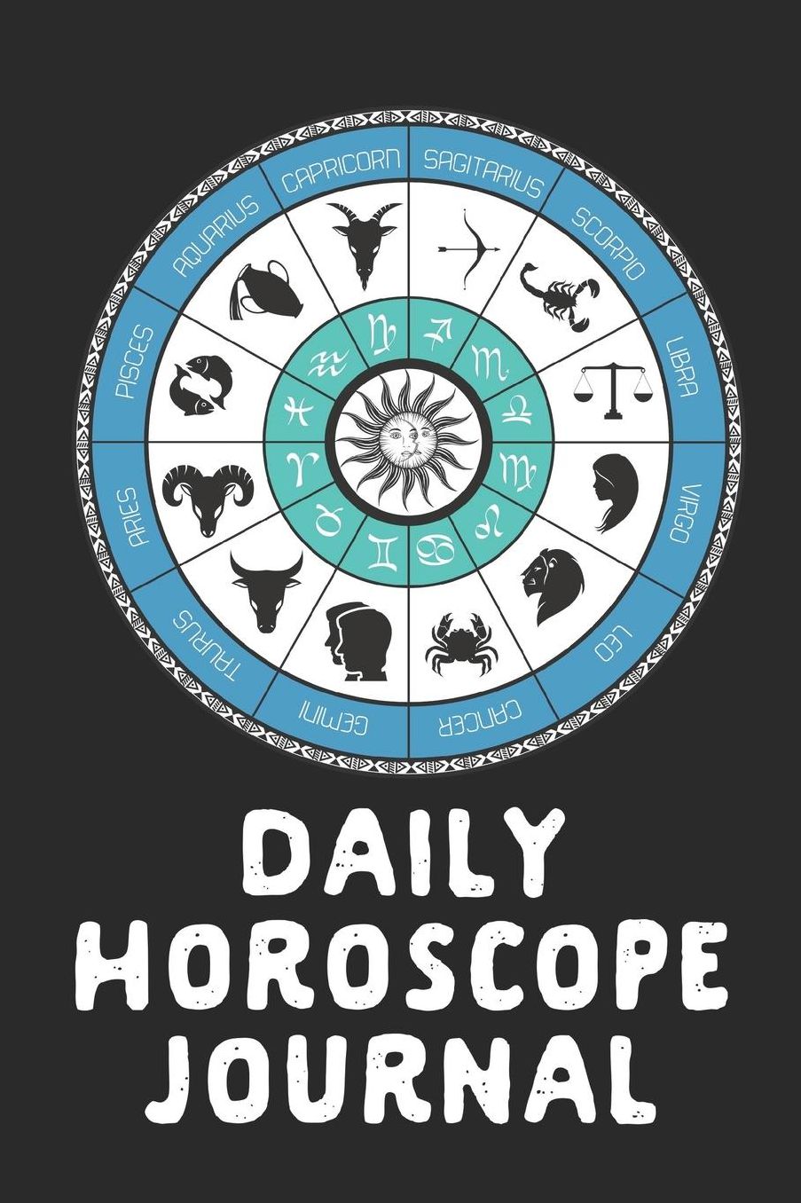 Daily Horoscope Journal: Prompted Astrological Fill In Notebook: Makes a Great Gift for Any Man or Woman That Loves Astrology, Sacred Geometry, or Just Loves Zodiac Studies. Numerology, Natal Chart Reading or Comparing Love Signs.