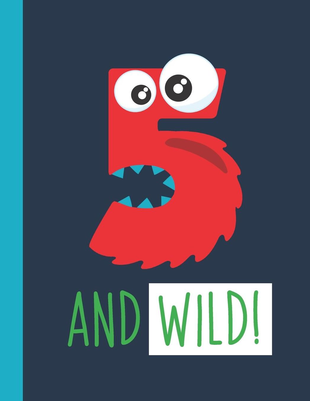 5 And Wild!: A Monster Primary Journal For Grades K-2 Featuring Handwriting Lines And Space At The Top To Draw Your Own Picture Primary Story Journal For Boys