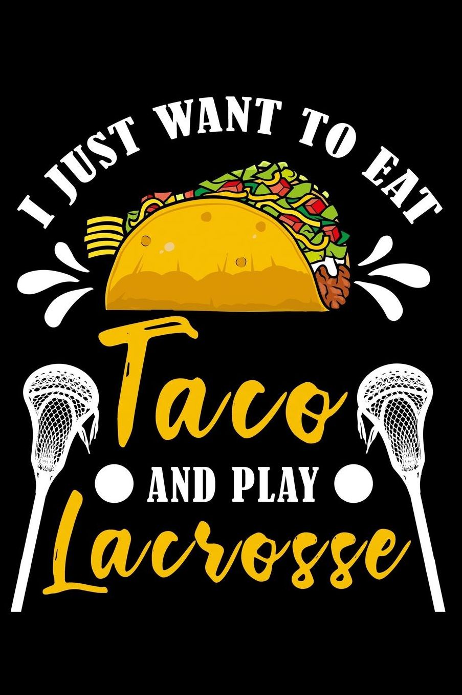 I just want to eat taco and play lacrosse: Composition Journal Notebook Wide Ruled with 100 lined pages for you as budget planner or password organizer or your kids as a back to school or kindergarten gift