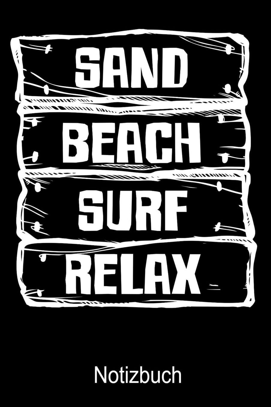 SAND BEACH SURF RELAX Notizbuch: Notizbuch A5 blanko 120 Seiten, Notizheft / Tagebuch / Reise Journal, perfektes Geschenk fï¿½r Surfer