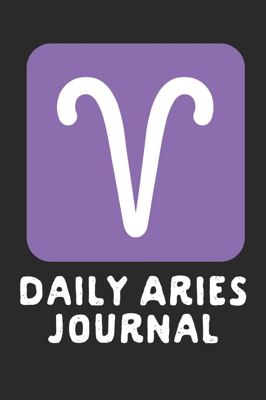 Daily Aries Journal: Prompted Astrological Fill In Notebook: Makes a Great Gift for Any Man or Woman That Loves Astrology, Sacred Geometry, or Just Loves Zodiac Studies. Numerology, Natal Chart Reading or Comparing Love Signs.