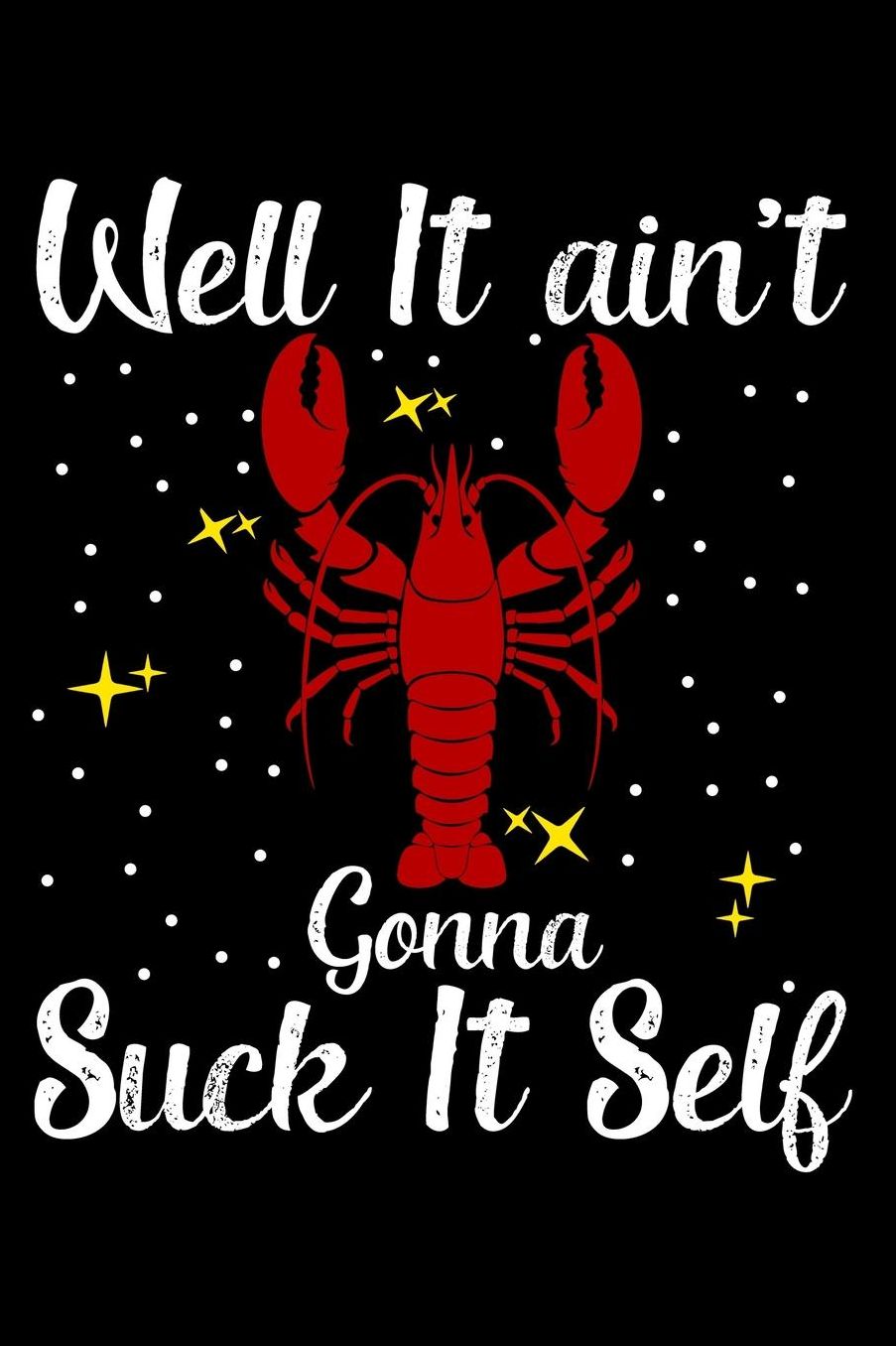 Well it ain't gonna suck it self: Composition Journal Notebook Wide Ruled with 100 lined pages for you as budget planner or password organizer or your kids as a back to school or kindergarten gift