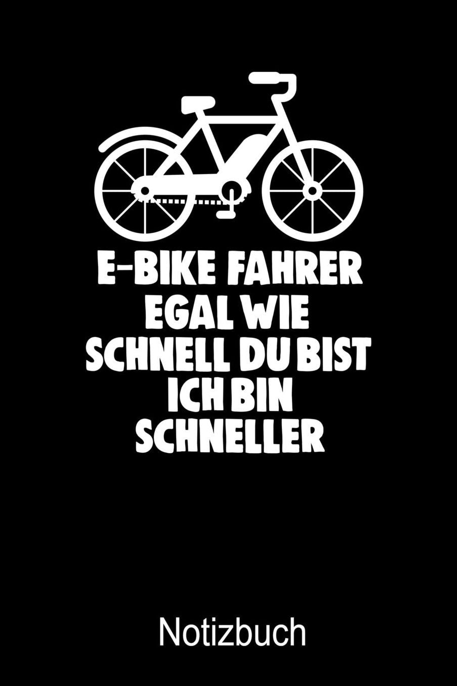 E-BIKE FAHRER Notizbuch: Notizbuch A5 blanko 120 Seiten, Notizheft / Tagebuch / Reise Journal, perfektes Geschenk fï¿½r E-Biker