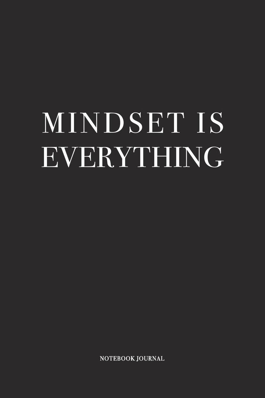 Mindset Is Everything: A 6 x 9 Inch Matte Softcover Quote Diary Notebook With A Cover Slogan and 120 Blank Lined Pages
