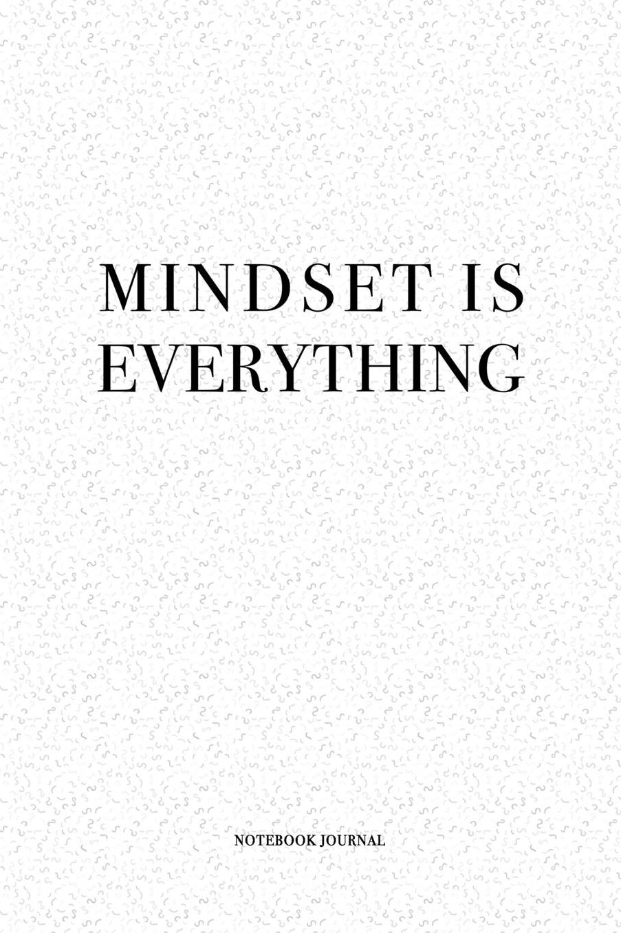 Mindset Is Everything: A 6x9 Inch Matte Softcover Quote Diary Notebook With A Cover Slogan and 120 Blank Lined Pages