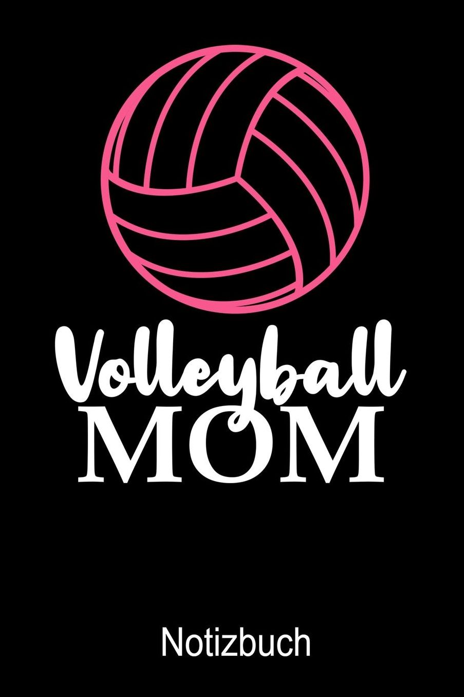 Volleyball Mom Notizbuch: Notizbuch A5 blanko 120 Seiten, Notizheft / Tagebuch / Reise Journal, perfektes Geschenk fï¿½r Volleyball Spieler