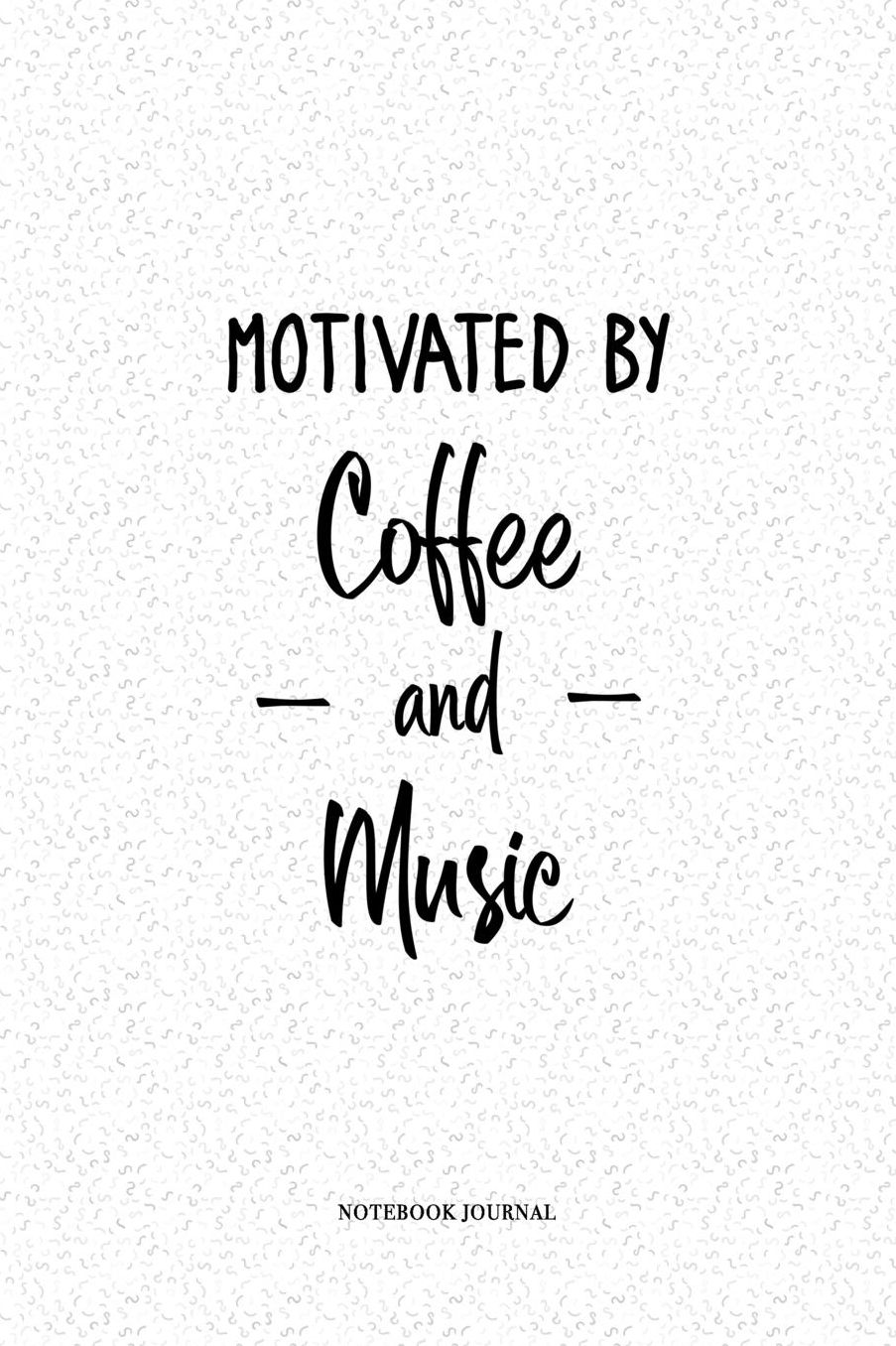 Motivated By Coffee and Music: A 6x9 Inch Matte Softcover Quote Diary Notebook With A Cover Slogan and 120 Blank Lined Pages