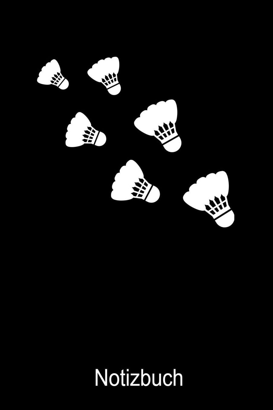 Badminton Notizbuch: Notizbuch A5 blanko 120 Seiten, Notizheft / Tagebuch / Reise Journal, perfektes Geschenk fï¿½r Badminton Spieler