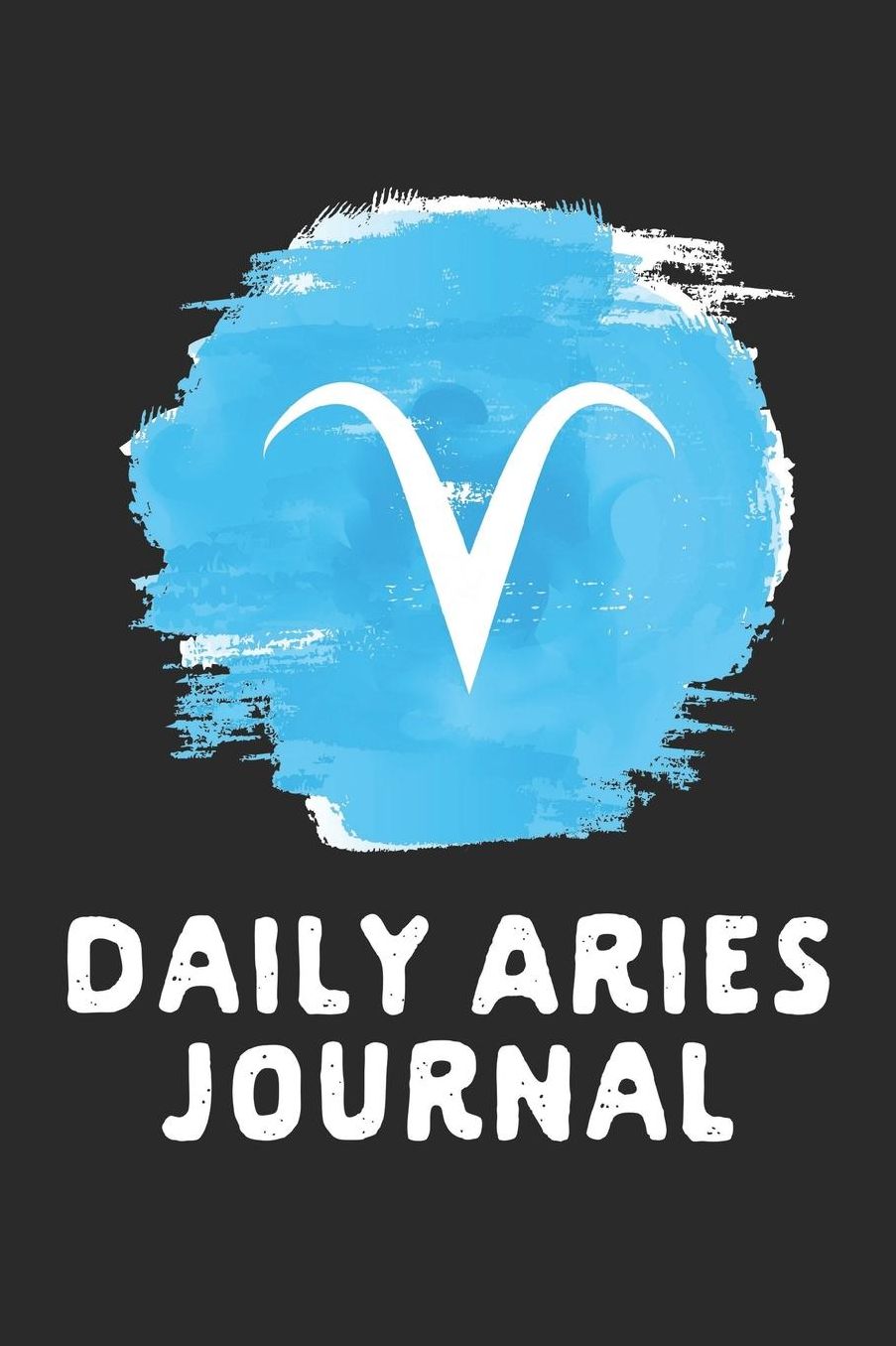 Daily Aries Journal: Prompted Astrological Fill In Notebook: Makes a Great Gift for Any Man or Woman That Loves Astrology, Sacred Geometry, or Just Loves Zodiac Studies. Numerology, Natal Chart Reading or Comparing Love Signs.