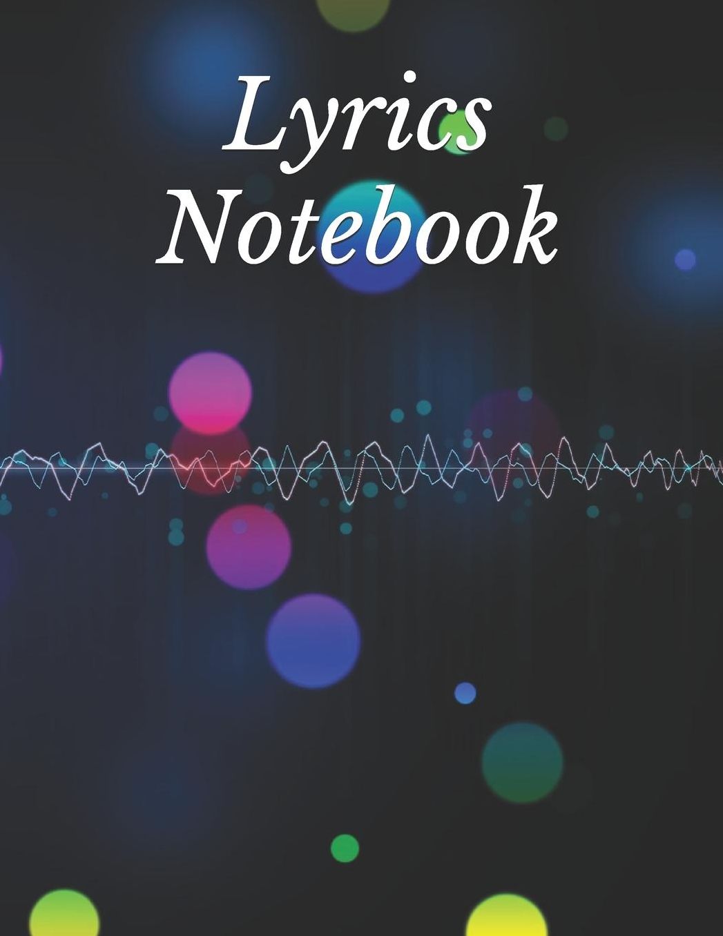 Lyrics Notebook: Songwriters Journal Lyrics Notebook College Rule Lined Writing and Notes Journal Rhyme Book Rap Journal Songwriting Book Notebook Journal For Musicians, Music Lovers, Students Song Writing Journal