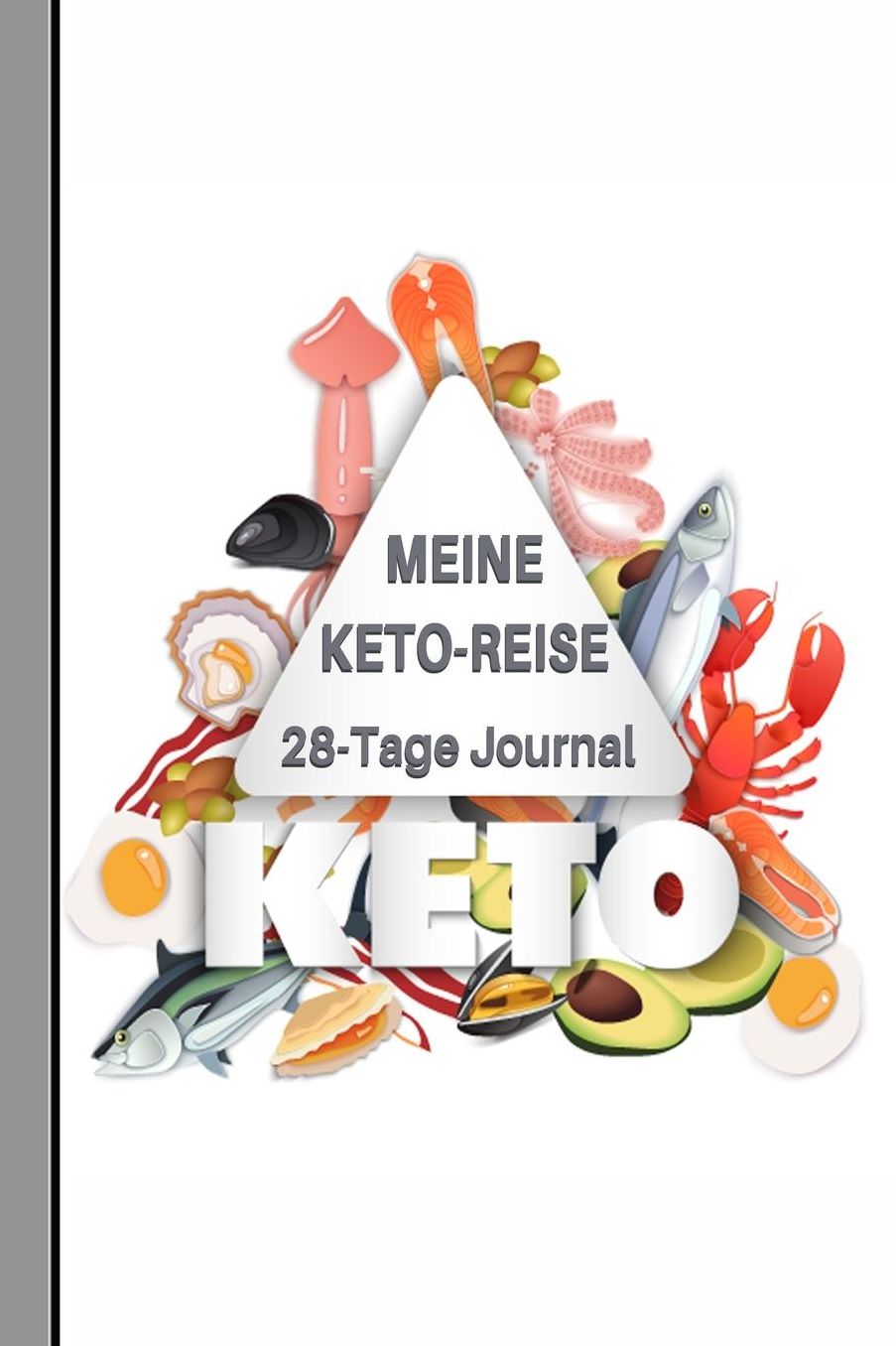 Meine Keto-Reise: 28-Tage Journal: Ketogene Diï¿½t Tagebuch zum Ausfï¿½llen Design KETO Pyramid