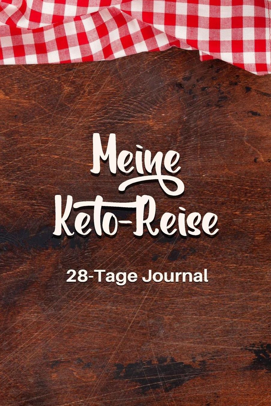 Meine Keto-Reise: 28-Tage Journal: Ketogene Diï¿½t Tagebuch zum Ausfï¿½llen Design Wooden Table