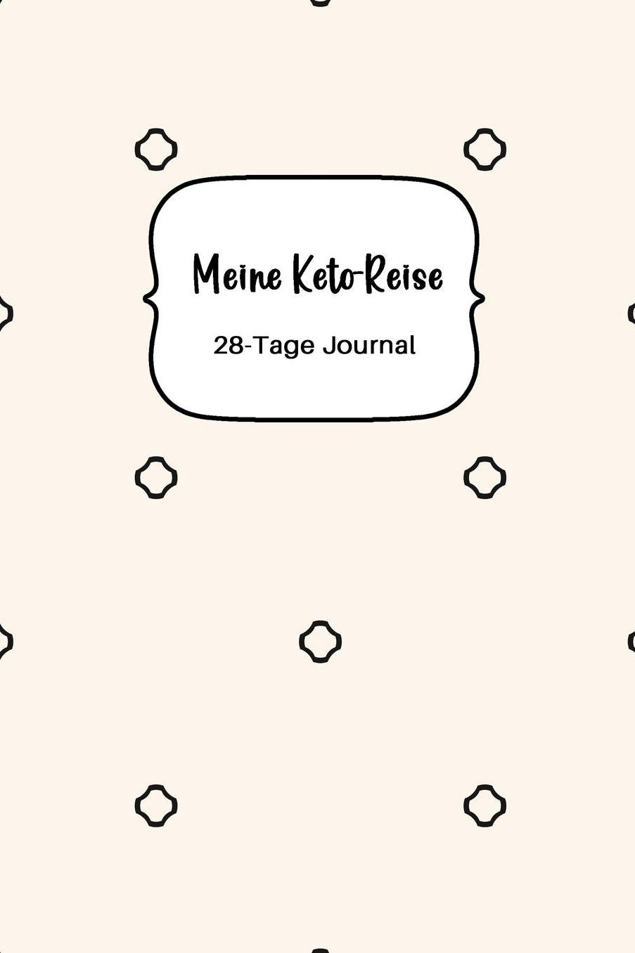 Meine Keto-Reise: 28-Tage Journal: Ketogene Diï¿½t Tagebuch zum Ausfï¿½llen Design Minimalist Light