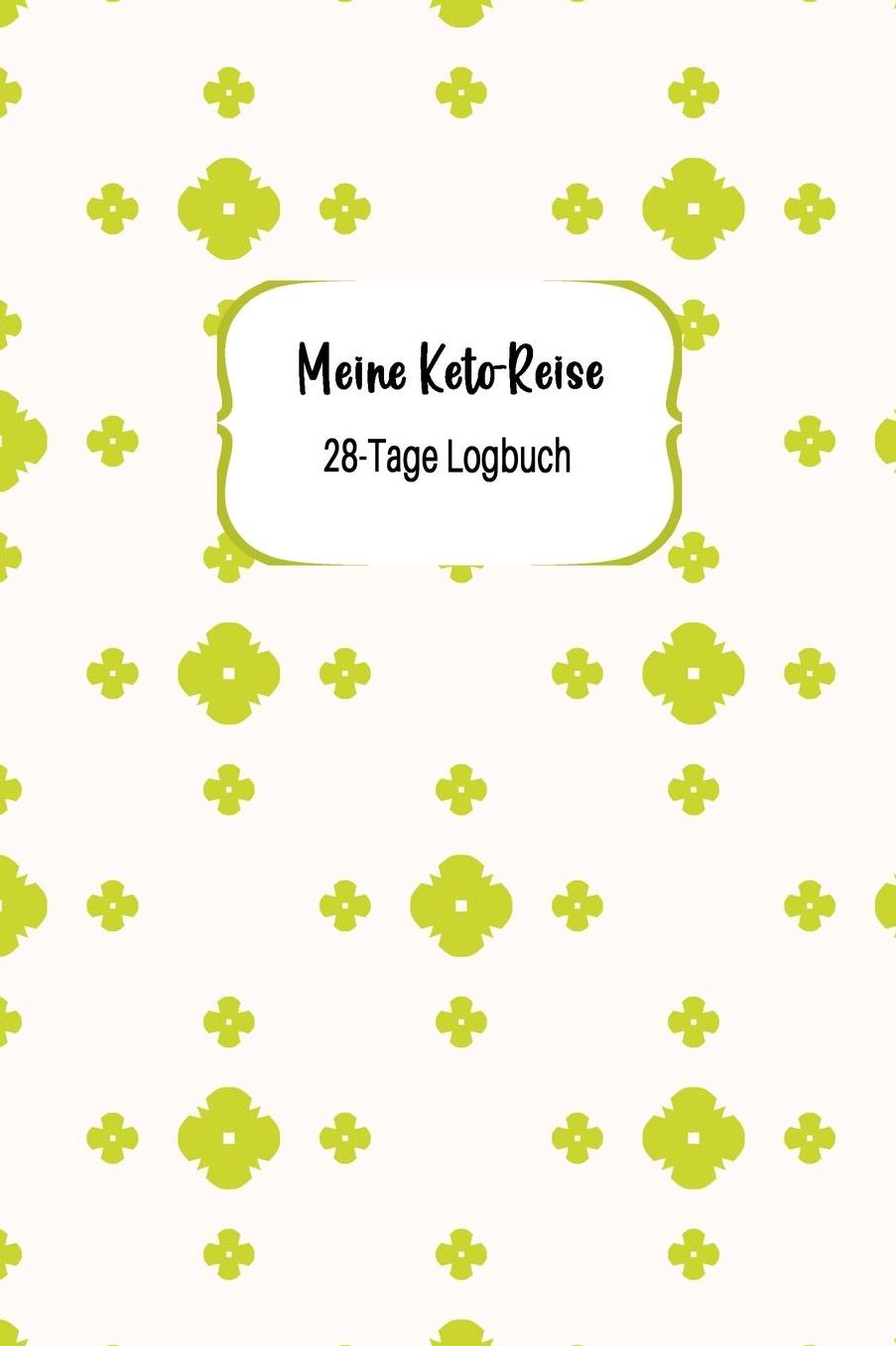 Meine Keto-Reise: 28-Tage Logbuch: Ketogene Diï¿½t Tagebuch zum Ausfï¿½llen Design Minimalist light-green