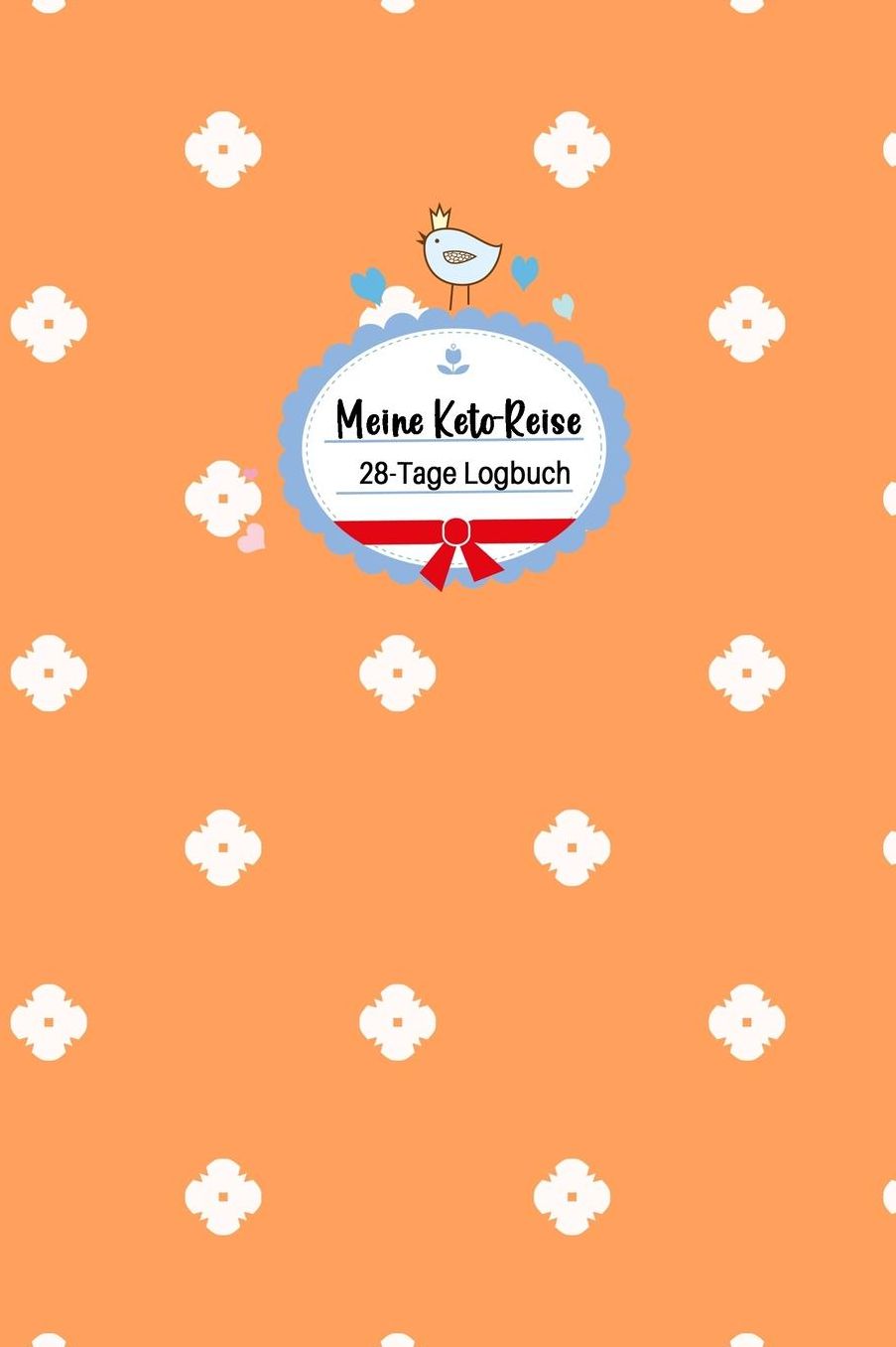 Meine Keto-Reise: 28-Tage Logbuch: Ketogene Diï¿½t Tagebuch zum Ausfï¿½llen Design Minimalist Orange