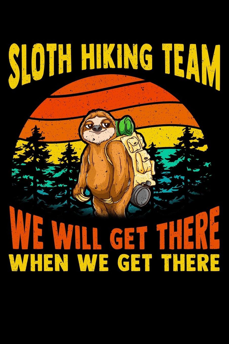 Sloth hiking team we will get there when we get there: Composition Journal Notebook Wide Ruled with 100 lined pages for you as budget planner or password organizer or your kids as a back to school or kindergarten gift