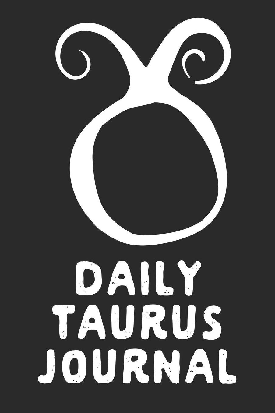 Daily Taurus Journal: Prompted Astrological Fill In Notebook: Makes a Great Gift for Any Man or Woman That Loves Astrology, Sacred Geometry, or Just Loves Zodiac Studies. Numerology, Natal Chart Reading or Comparing Love Signs.