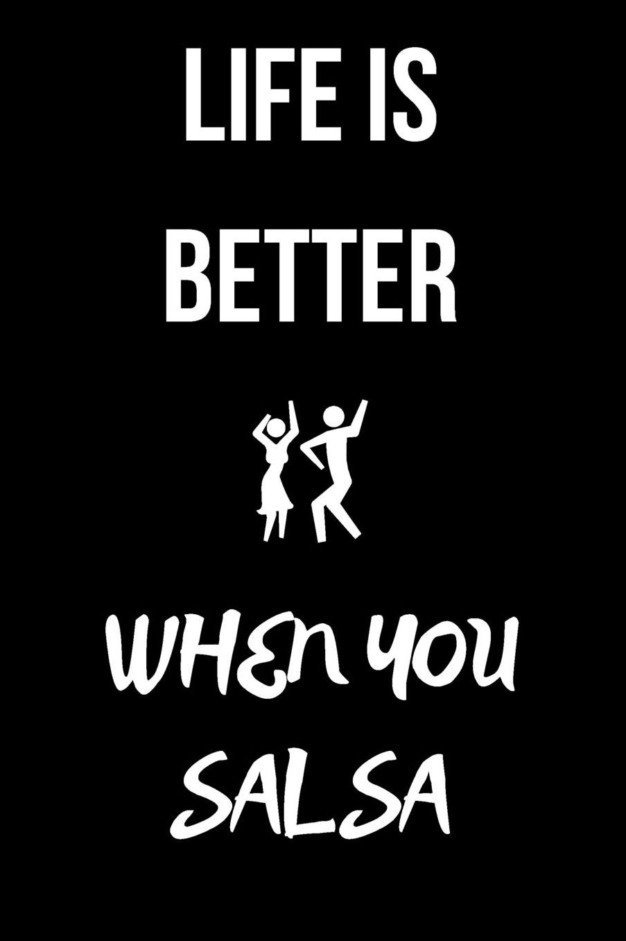 Life is better when you salsa: small lined Salsa Notebook / Journal to write in (6'' x 9'')