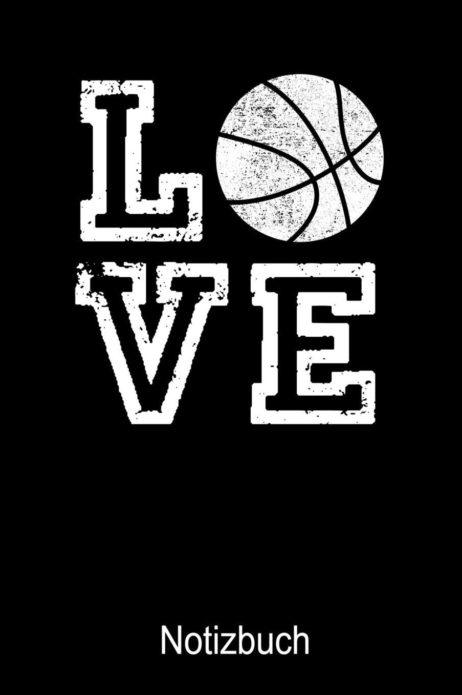 LOVE Basketball Notizbuch: Notizbuch A5 blanko 120 Seiten, Notizheft / Tagebuch / Reise Journal, perfektes Geschenk fï¿½r Basketball Spieler