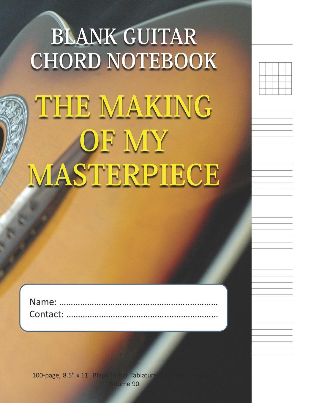 The Making Of My Masterpiece - Blank Guitar Chord Notebook: 100-page 8.5 x 11 Blank Guitar Tablature Book For Musicians (Volume 90)