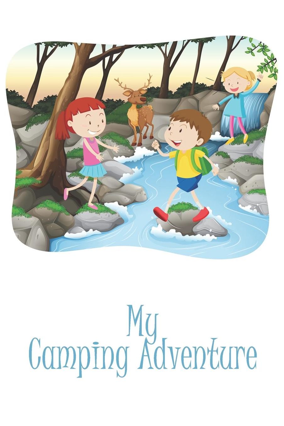 My Camping Adventure: A travel and camping logbook for children * With lots of space for your own impressions * So camping is fun!