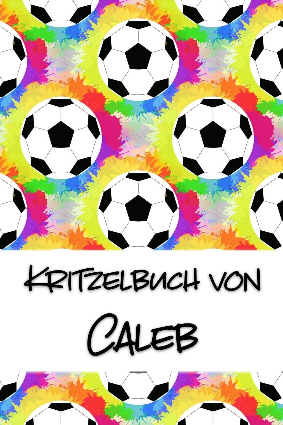 Kritzelbuch von Caleb: Kritzel- und Malbuch mit leeren Seiten fï¿½r deinen personalisierten Vornamen