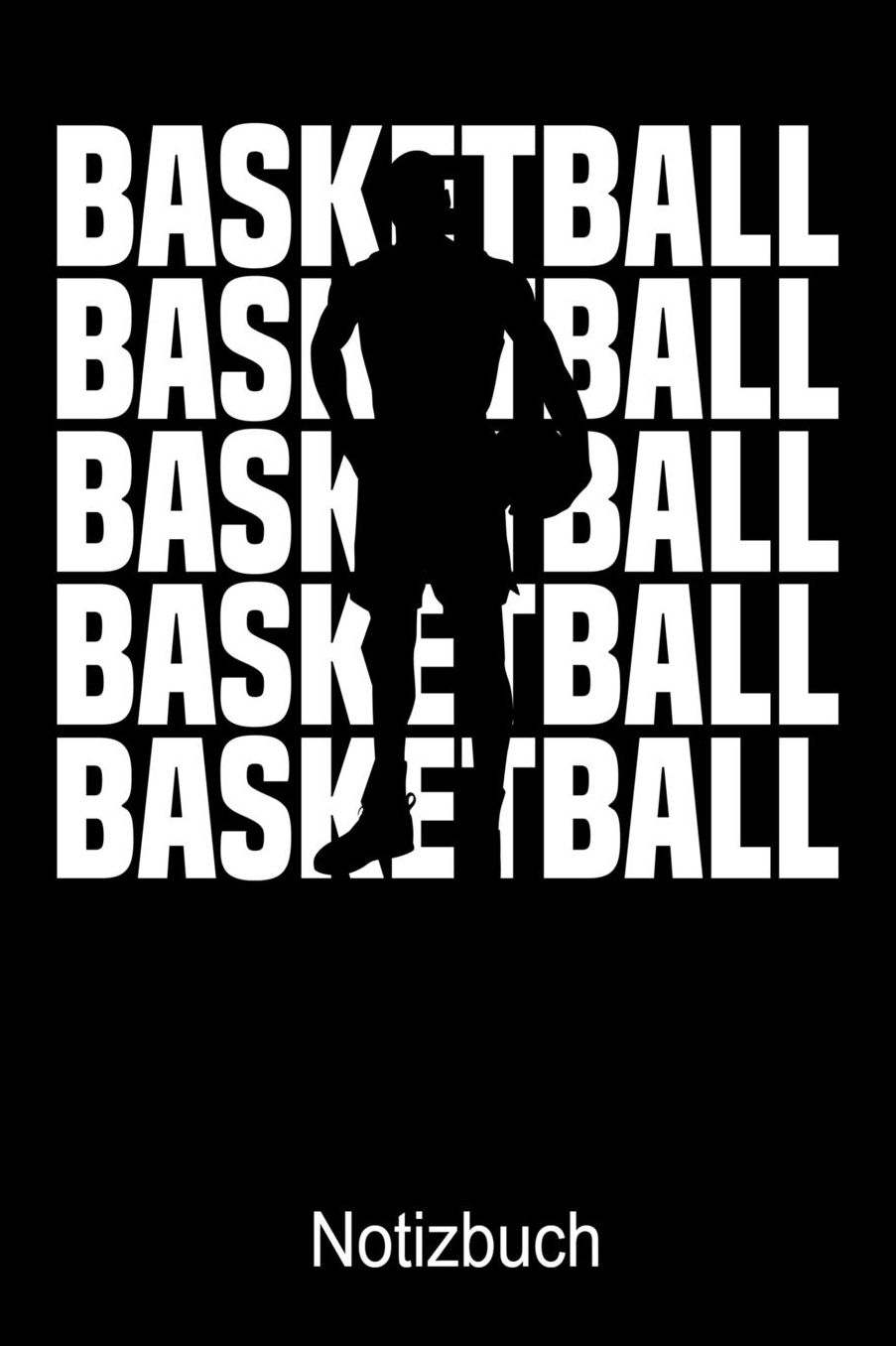 Basketball Basketball Basketball Notizbuch: Notizbuch A5 blanko 120 Seiten, Notizheft / Tagebuch / Reise Journal, perfektes Geschenk fï¿½r Basketball Spieler