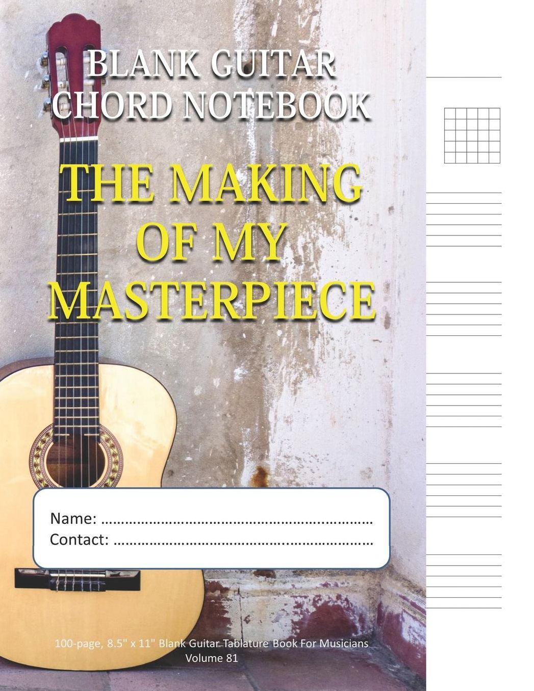 The Making Of My Masterpiece - Blank Guitar Chord Notebook: 100-page 8.5 x 11 Blank Guitar Tablature Book For Musicians (Volume 81)
