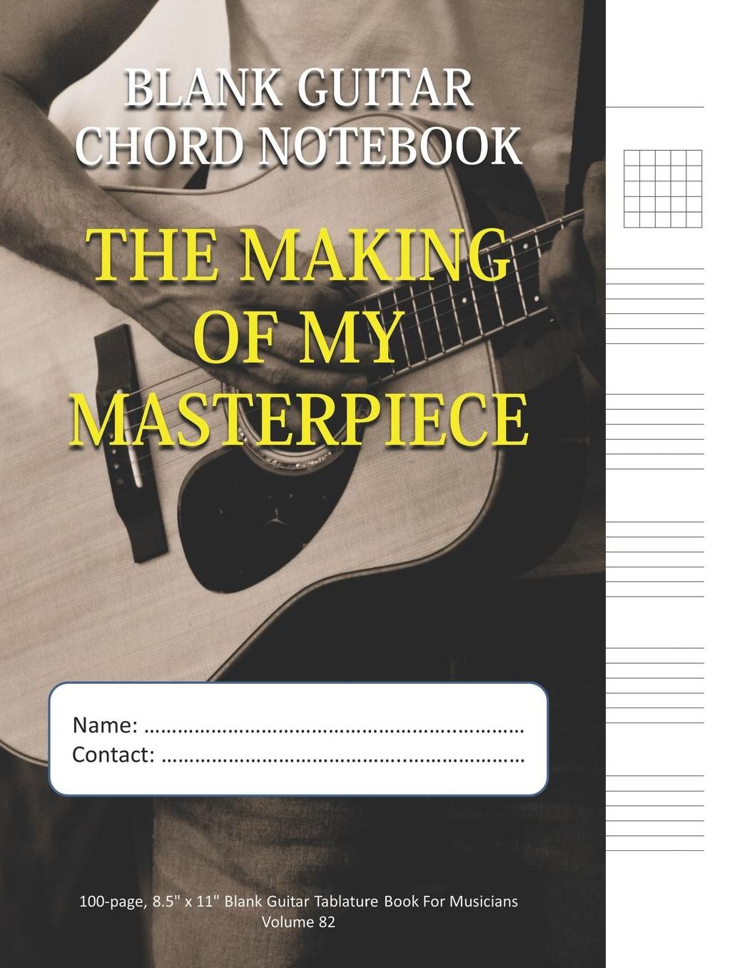 The Making Of My Masterpiece - Blank Guitar Chord Notebook: 100-page 8.5 x 11 Blank Guitar Tablature Book For Musicians (Volume 82)