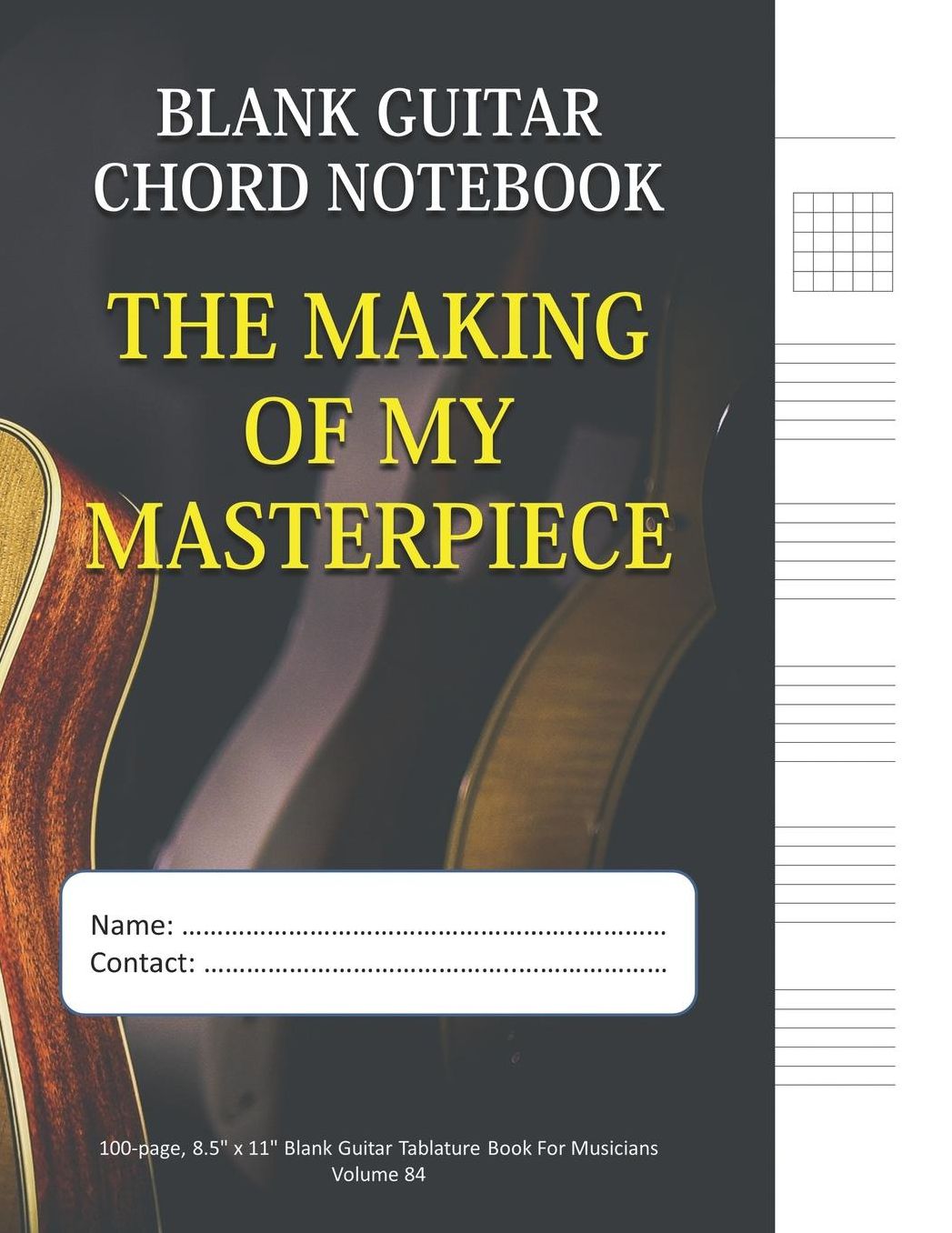 The Making Of My Masterpiece - Blank Guitar Chord Notebook: 100-page 8.5 x 11 Blank Guitar Tablature Book For Musicians (Volume 84)
