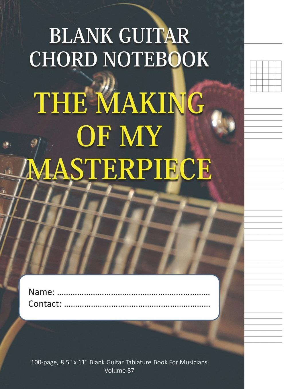 The Making Of My Masterpiece - Blank Guitar Chord Notebook: 100-page 8.5 x 11 Blank Guitar Tablature Book For Musicians (Volume 87)