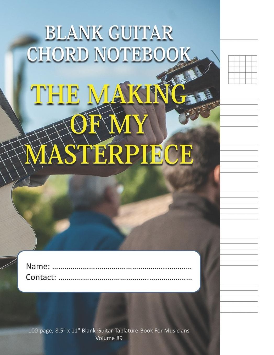 The Making Of My Masterpiece - Blank Guitar Chord Notebook: 100-page 8.5 x 11 Blank Guitar Tablature Book For Musicians (Volume 89)