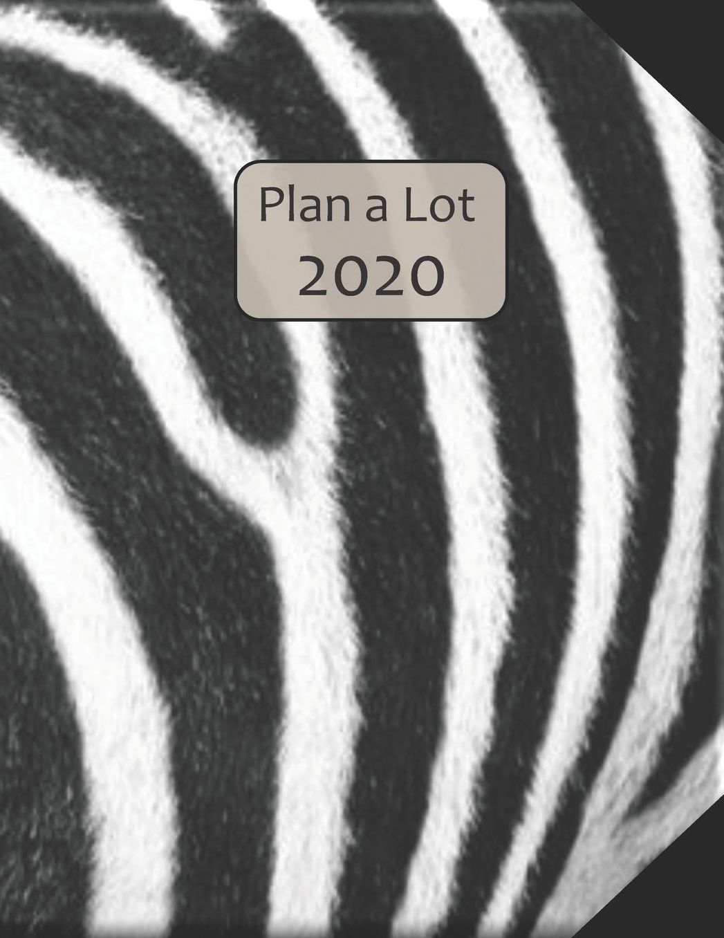 Plan a Lot 2020: Zebra Striped Fur Cover, 4 Months at a glance, Months on 2 pages, monthly Project planner, Weekly with tracking habits, to-do listings and big note section followed by 60+ grid pages; 8x11 sized