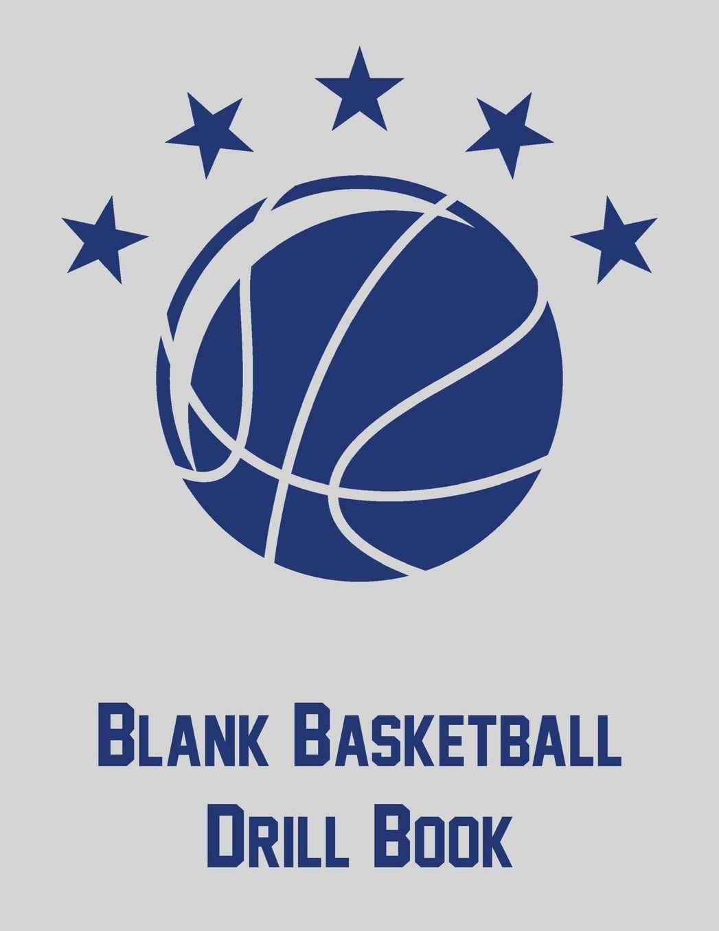Blank Basketball Drill Book: Notebook with blank basketball court diagrams, notes, and undated calendar (8.5x11)