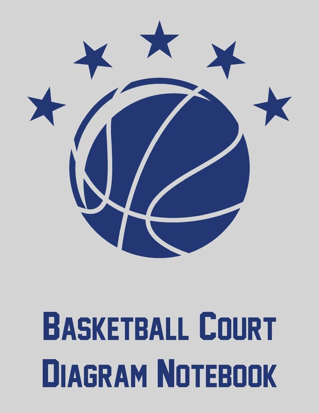 Basketball Court Diagram Notebook: Notebook with blank basketball court diagrams, notes, and undated calendar (8.5x11)