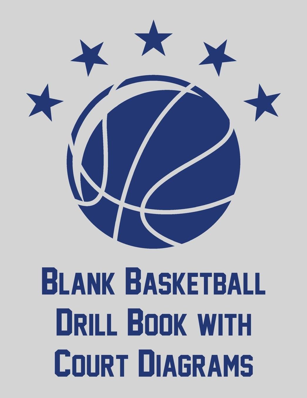 Blank Basketball Drill Book with Court Diagrams: Notebook with blank basketball court diagrams and undated calendar (8.5x11)