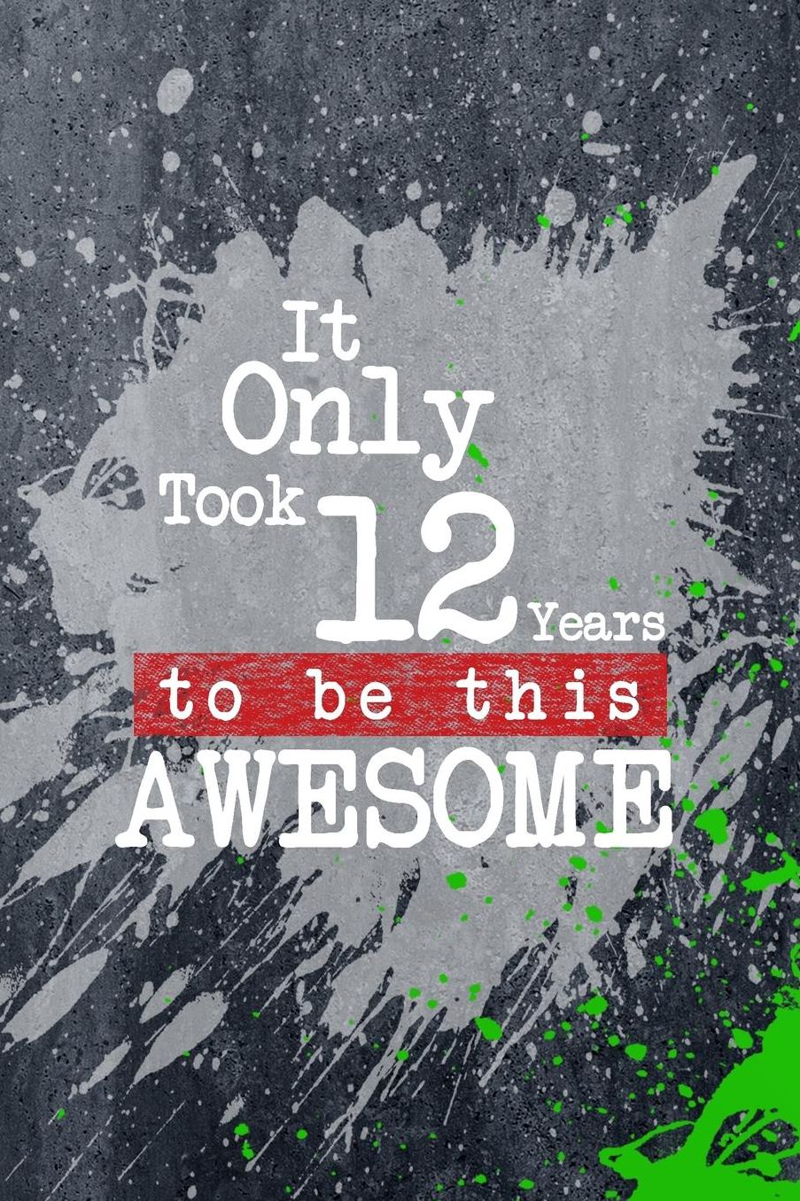 It Only Took 12 Years To Be This Awesome: A Slime Graphic Write & Sketch Journal For 12 Year Old Boys