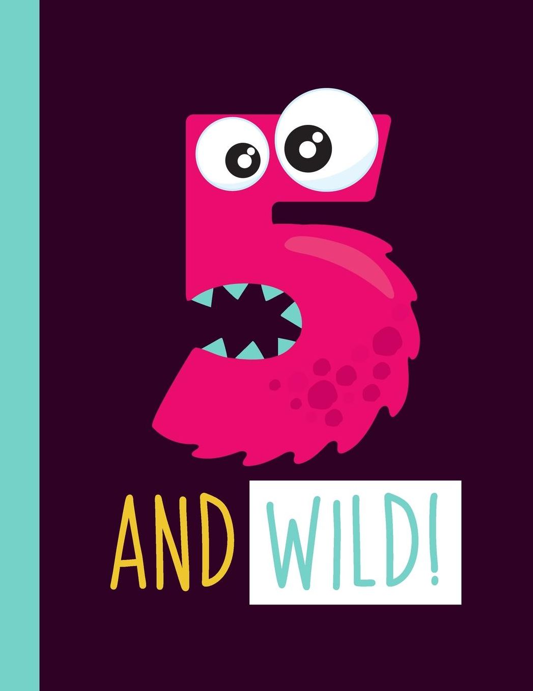 5 And Wild!: A 5-Year-Old Girl Monster Primary Journal For Grades K-2 Featuring Handwriting Lines And Space At The Top To Draw Your Own Picture