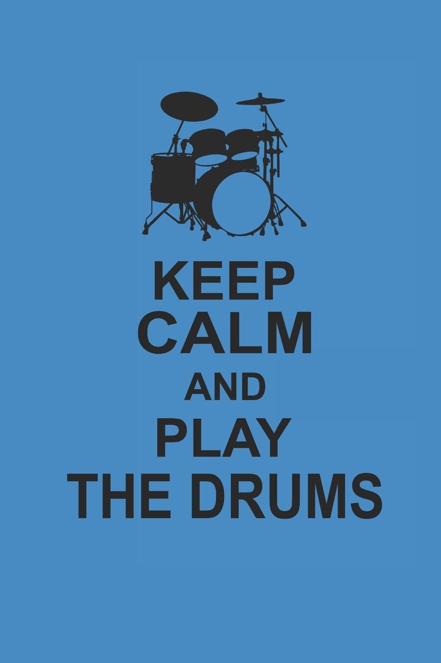 Keep Calm and Play the Drums: SCHLAGZEUG NOTIZBUCH Drummer Notebook Drums Journal 6x9 kariert