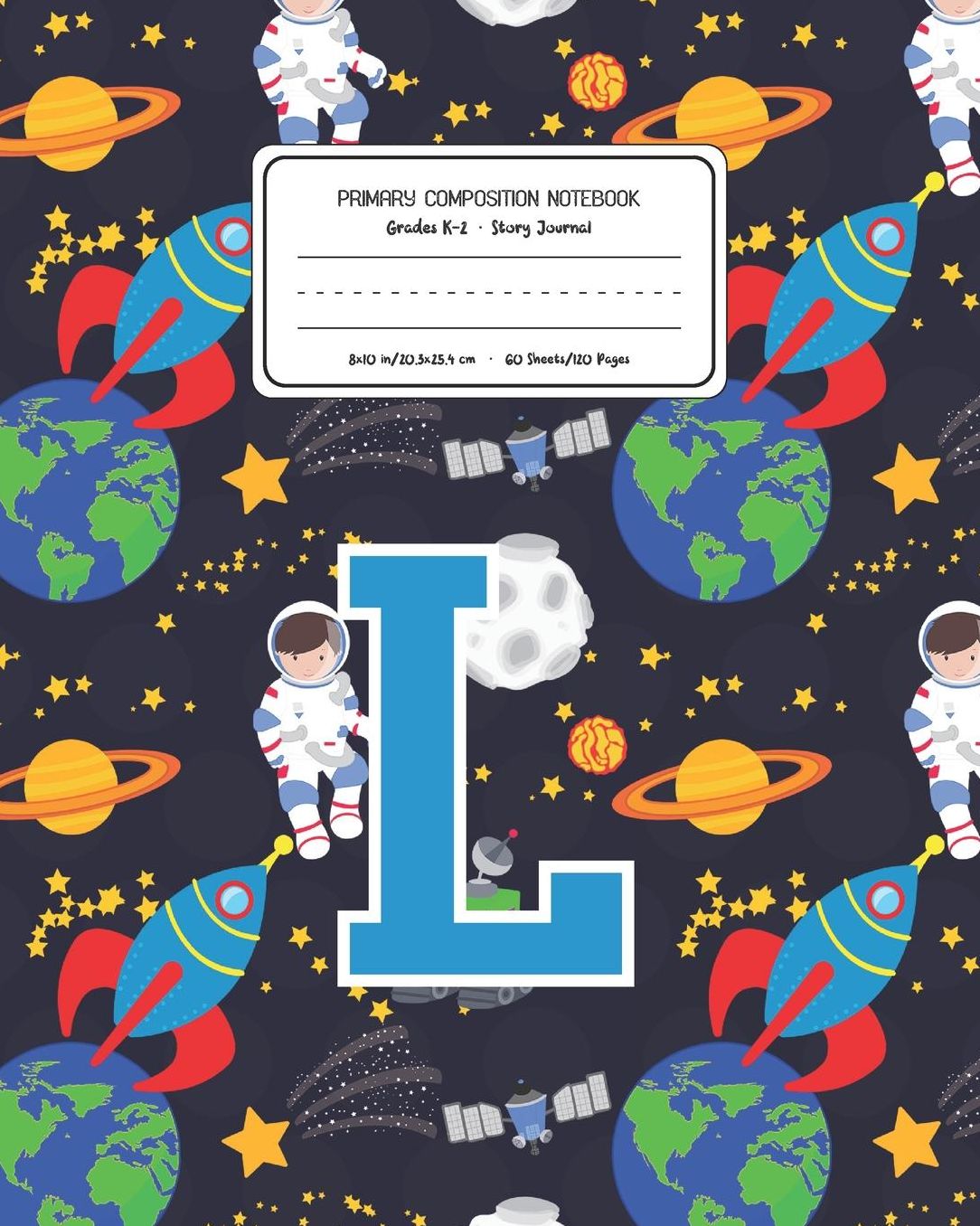Primary Composition Notebook Grades K-2 Story Journal L: Space Pattern Primary Composition Book Letter L Personalized Lined Draw and Write Handwriting Paper Picture Space and Dashed Midline Notebook for Boys Exercise Book for Kids Back to School Preschool