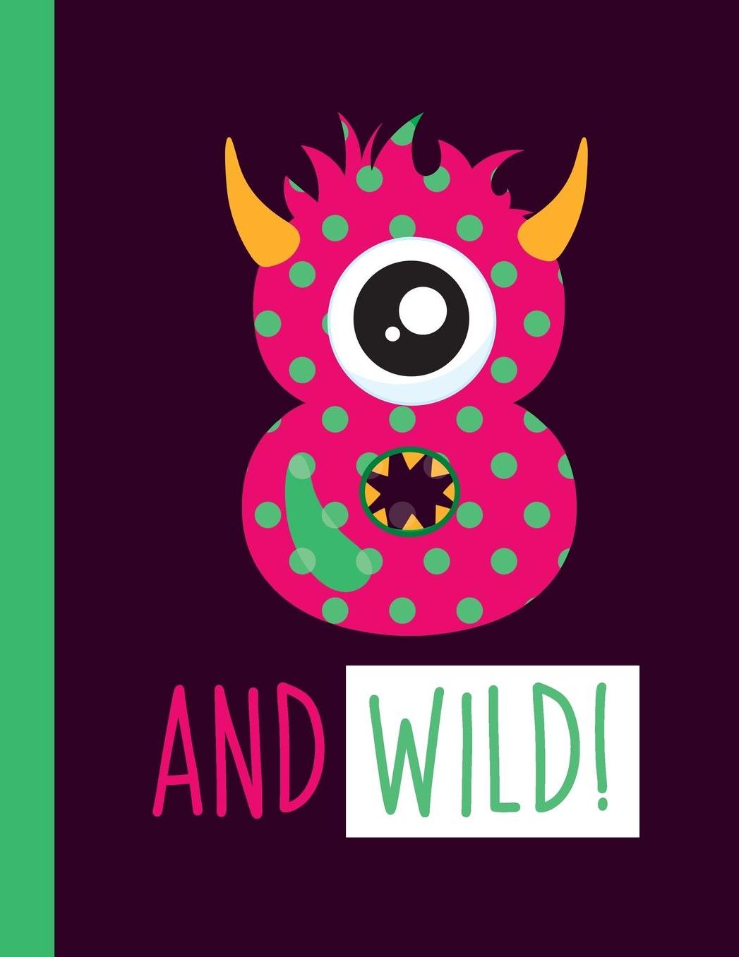 8 And Wild!: A 8-Year-Old Girl Pink Monster Primary Composition Notebook For Girls Grades K-2 Featuring Handwriting Lines
