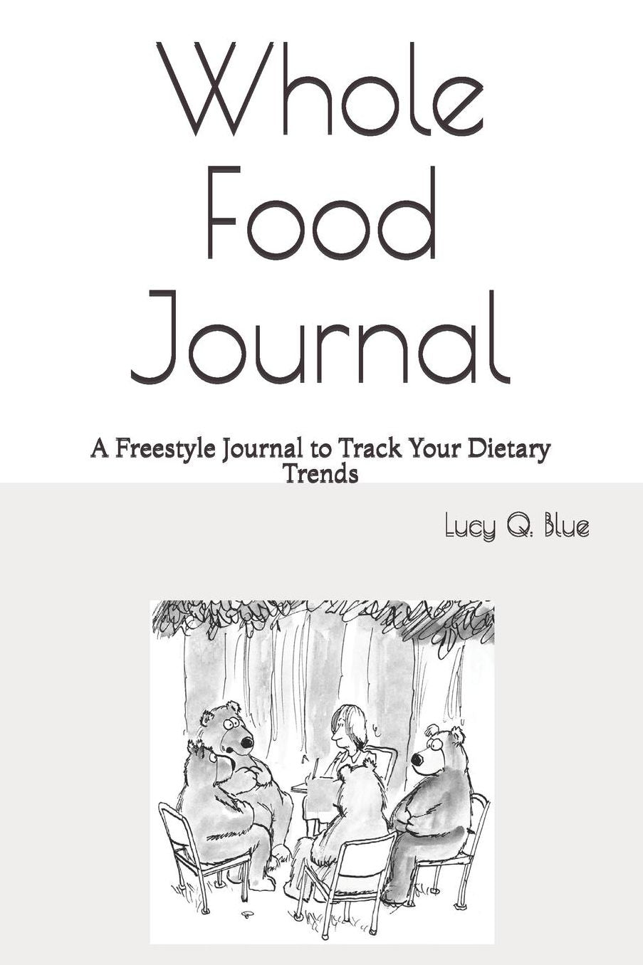 Whole Food Journal: A Freestyle Journal to Track Your Dietary Trends