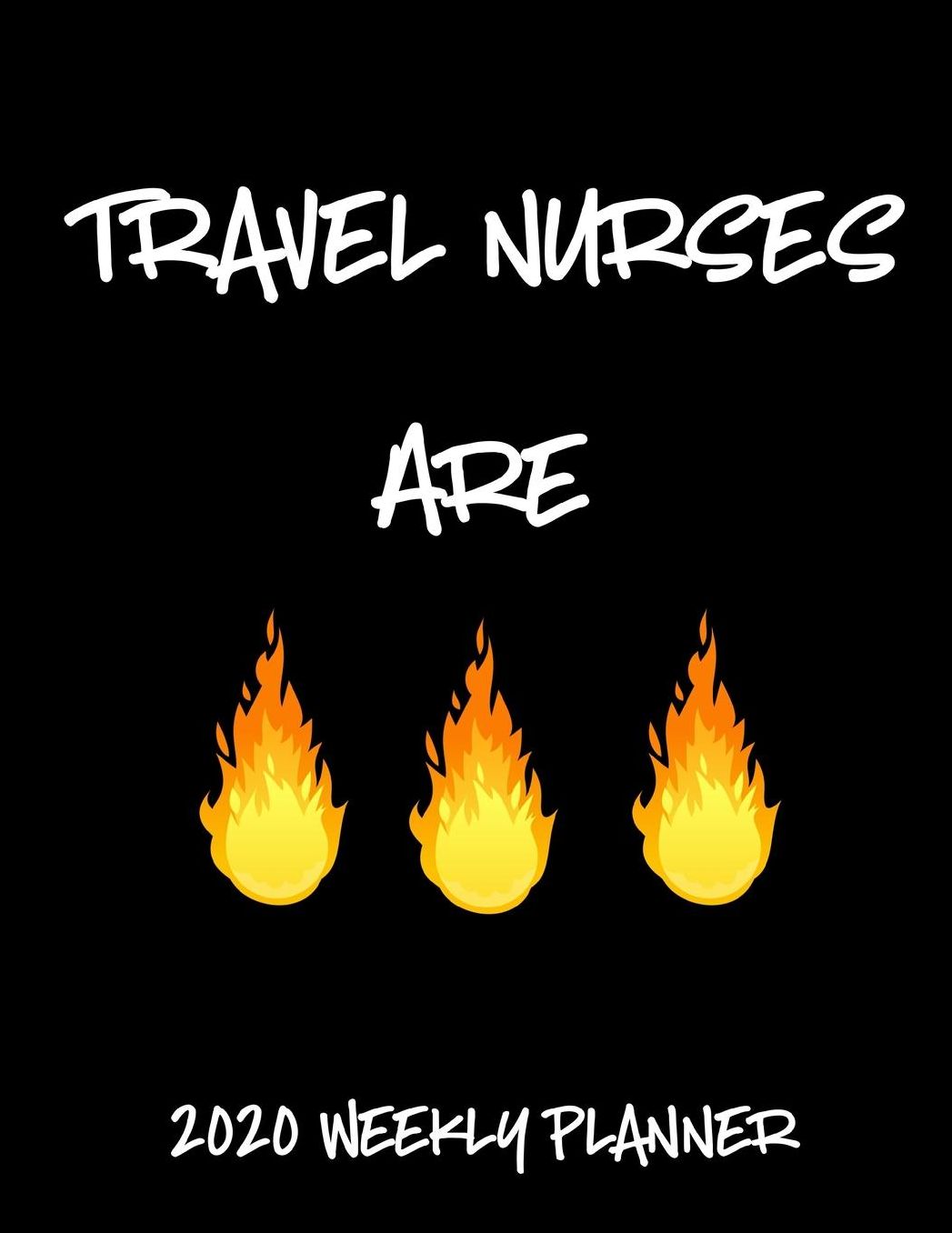 2020 Weekly Planner: A 52-Week Calendar For Travel Nurses