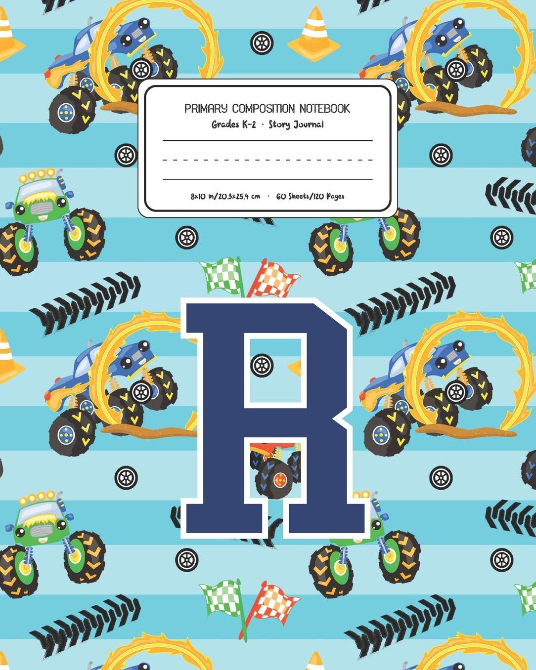 Primary Composition Notebook Grades K-2 Story Journal R: Monster Trucks Pattern Primary Composition Book Letter R Personalized Lined Draw and Write Handwriting Paper Picture Space and Dashed Midline Notebook for Boys Exercise Book for Kids Back to School