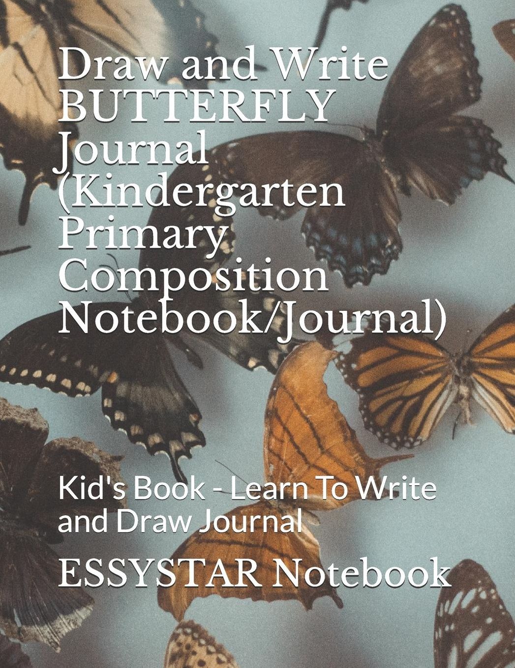 Draw and Write BUTTERFLY Journal (Kindergarten Primary Composition Notebook/Journal): Kid's Book - Learn To Write and Draw Journal