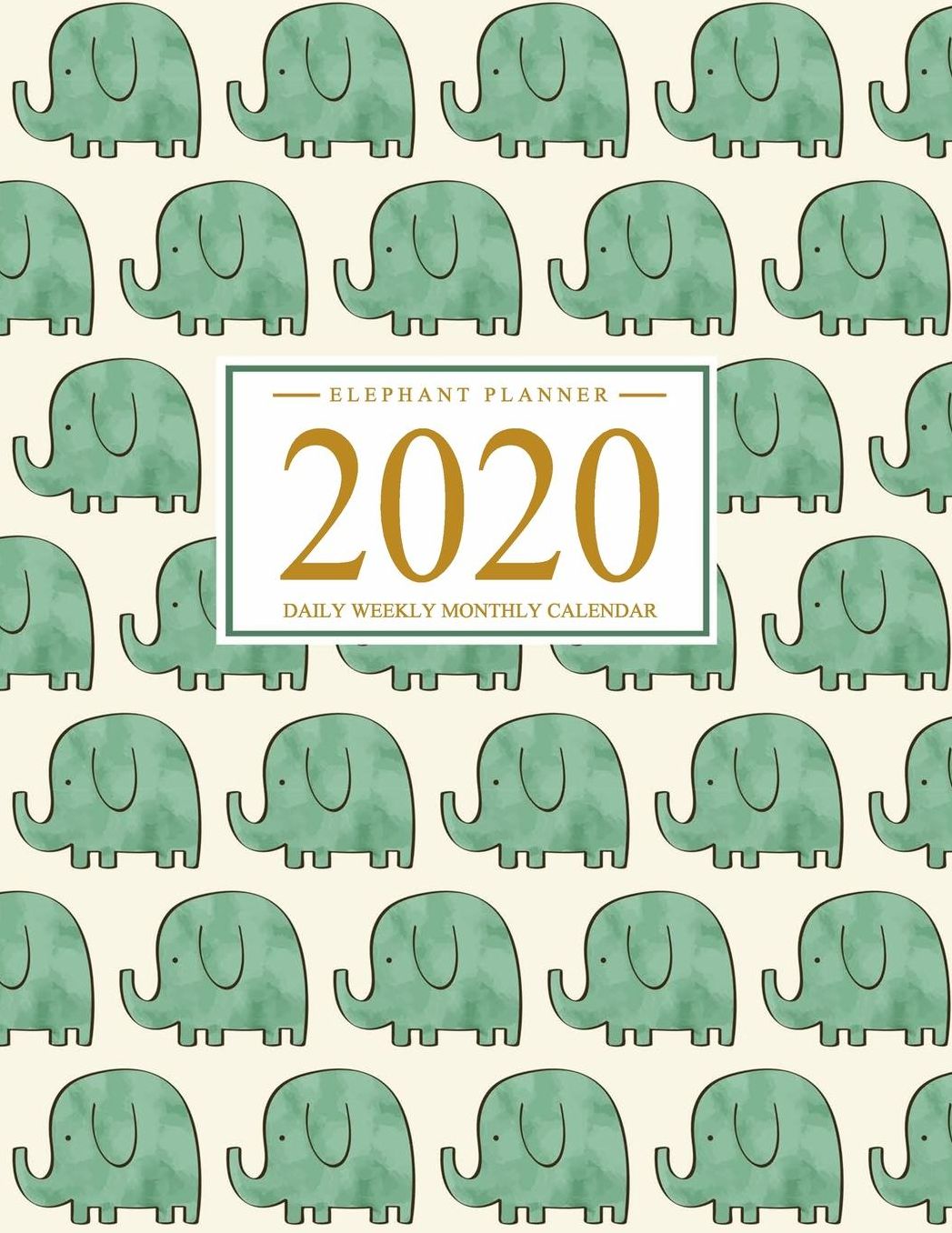 Elephant Planner 2020: Daily Weekly Monthly Calendar January 2020 through December 2020 Inspirational Quotes To Do List Academic Schedule Agenda Logbook Or Student & ... Watercolor Elephant Cover